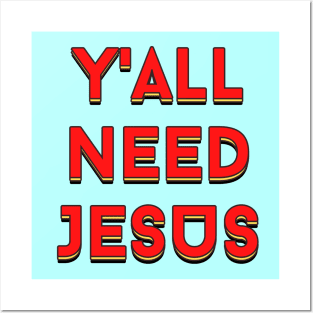 Y'all Need Jesus | Christian Saying Posters and Art